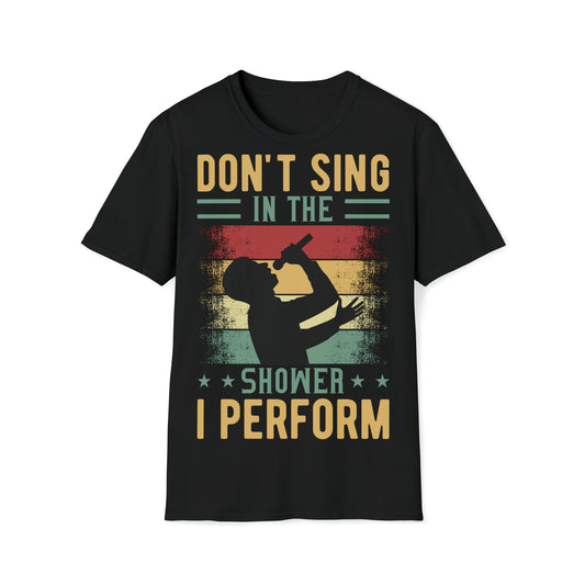 Vintage - T- Shirt  Don't sing in the shower I Perform