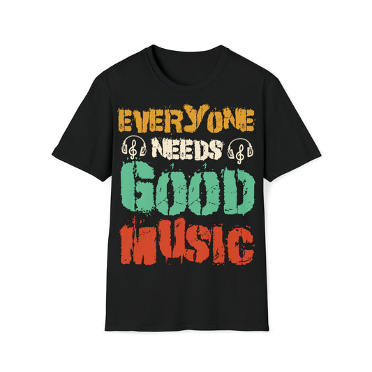 T-Shirt - Everyone Needs Good Music